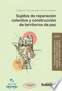 Sujetos de reparación colectiva y construcción de territorios de paz - Libro 1