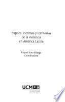 Sujetos, víctimas y territorios de la violencia en América Latina
