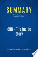 Summary: CNN - The Inside Story