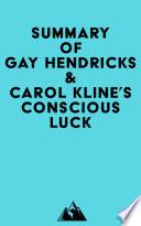 Summary of Gay Hendricks & Carol Kline's Conscious Luck