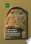 SUPERSTICIÓN O INDIVIDUALIDAD DESVIACIONES RELIGIOSAS EN EL IMPERIO ROMANO