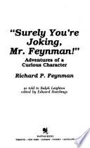 Surely You're Joking, Mr. Feynman!