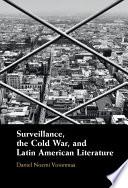 Surveillance, the Cold War, and Latin American Literature