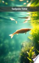 Tadpole Time