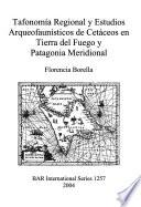 Tafonomia Regional Y Estudios Arqueofaunisticos de Cetáceos en Tierra Del Fuego Y Patagonia Meridional