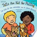 Tails Are Not for Pulling / La cola de las mascotas no es para jalarla: Read Along or Enhanced eBook