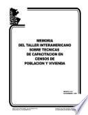 Taller Interamericano sobre Técnicas de Capacitación en Censos de Población y Vivienda. Memoria. Noviembre, 1987