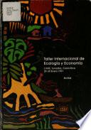 Taller Internacional de Ecología y Economía, CATIE, Turrialba, Costa Rica, 29-30 enero 1991