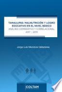 Tamaulipas: Malnutrición y logro educativo en el nivel básico. Análisis comparativo y correlacional, 2017 - 2019