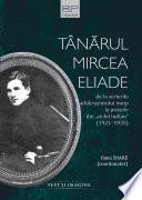 TÂNĂRUL MIRCEA ELIADE. DE LA SCRIERILE ADOLESCENTULUI MIOP LA PROZELE DIN „CICLUL INDIAN” (1921–1935)