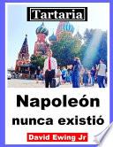 Tartaria - Napoleón nunca existió