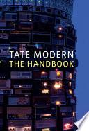 Tate Modern: The Handbook