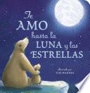 Te Amo hasta la Luna y las Estrellas (I Love You to the Moon and Back - Spanish Edition)