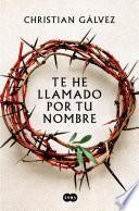 Te he llamado por tu nombre