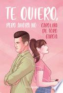 Te quiero, pero ahora no
