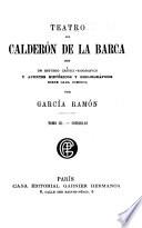 Teatro de Calderón de la Barca: Comedias: Casa con dos puertas mala es de guardar ; Guárdate del Agua Mansa ; Luis Perez el Gallego ; Las manos blancas no ofenden ; EL Alcaide de si Mismo (588 p.)