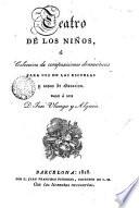 Teatro de los niños; ó, Coleccion de composiciones dramáticas paro uso de las escuelas ...