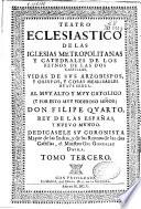 Teatro eclesiastico de las iglesias metropolitanas y catedrales de los reynos de las dos Castillas