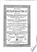 Teatro eclesiastico de las iglesias metropolitanas y catedrales de los reynos de las dos Castillas, vidas de sus arzobispos, y obispos, y cosas memorables de sus sedes. Al muy alto y muy catolico ... don Felipe quarto, ... Dedicasele su coronista ... el maestro Gil Gonzalez Dauila. Tomo tercero