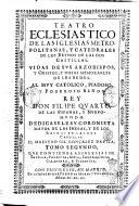 Teatro eclesiastico de las iglesias metropolitanas, y catedrales de los reynos de las dos Castillas. Vidas de sus arzobispos, y obispos, y cosas memorables de sus sedes. Al muy catolico, ... rey don Felipe quarto, ... Dedicasele su coronista ... El maestro Gil Gonçalez Davila, tomo segundo, que contiene las iglesias de Sevilla, Palencia, Avila, Zamora, Coria, calahorra, y Plasencia