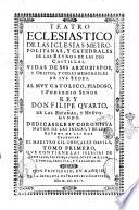 Teatro eclesiastico de las iglesias metropolitanas, y catedrales de los reynos de las dos Castillas. Vidas de sus arzobispos, y obispos, y cosas memorables de sus sedes. Al muy catolico, ... rey don Felipe quarto, ... Dedicasele su coronista ... El maestro Gil Gonçalez Dauila, tomo primero, que contiene las iglesias de Santiago, Siguença, Iaen, Murcia, Leon, Cuenca, Segouia, y Valladolid