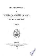 Teatro escogido de D. Pedro Calderón de la Barca
