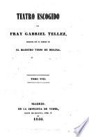 Teatro escogido de Fray Gabriel Tellez: Amar por señas. El pretendiente al revés. El amor médico