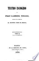 Teatro escogido de Fray Gabriel Tellez: Palabras y plumas. La celosa de sí misma. Privar contra su gusto. Muestras de las ediciones antiguas de Tirso