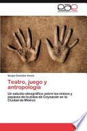 Teatro, Juego Y Antropología