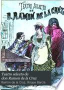 Teatro selecto de don Ramon de la Cruz
