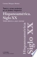 Teatro y artes escénicas en el ámbito hispánico. Siglo XX. Hispoanoamérica