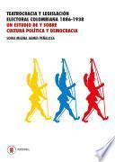 Teatrocracia y legislacion electoral colombiana 1886-1938