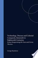 Technology, Disease, and Colonial Conquests, Sixteenth to Eighteenth Centuries