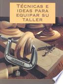 Tecnicas E Ideas Para Equipar Su Taller