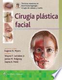 Técnicas Maestras en Otorrinolaringología - Cirugía de Cabeza Y Cuello: Cirugía Plástica Facial