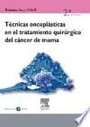 Técnicas oncoplásticas en el tratamiento quirúrgico del cancer de mama 2a ed.
