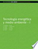 Tecnología energética y medio ambiente I