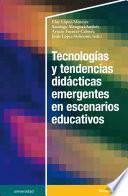 Tecnologías y tendencias didácticas emergentes en escenarios educativos
