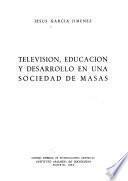 Televisión, educación y desarrollo en una sociedad de masas