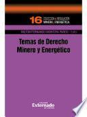 Temas de Derecho Minero y Energético