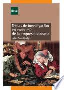 Temas de Investigación en Economía de la Empresa Bancaria