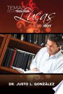 Temas de la Teologia de Lucas para Hoy