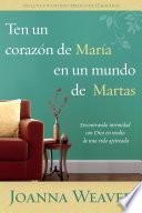 Ten un corazón de María en un mundo de Martas / Having a Mary Heart in a Martha World