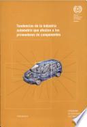 Tendencias de la industria automotriz que afectan a los proveedores de componentes. Informe para el debate de la Reunión tripartita sobre el empleo, el diálogo social, los derechos en el trabajo y las relaciones laborales en la industria de la fabricación