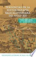 Tendencias en la historiografía bajacaliforniana del siglo XXI