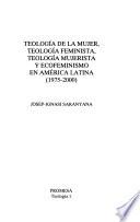 Teología de la mujer, teología feminista, teología mujerista y ecofeminismo en América Latina, 1975-2000