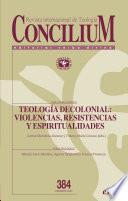 Teología decolonial: violencias, resistencias y espiritualidades
