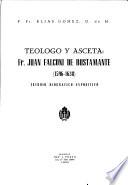 Teologo y asceta: Fr. Juan Falconi de Bustamante (1596-1638) estudio biografico -expositivo