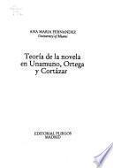 Teoría de la novela en Unamuno, Ortega y Cortázar