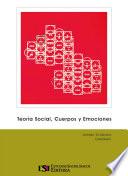 Teoría Social, Cuerpos y Emociones